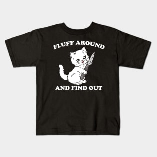 Fluff Around And Find Out - Funny Cat Kids T-Shirt